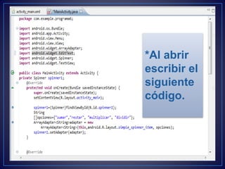 *Al abrir
escribir el
siguiente
código.
 