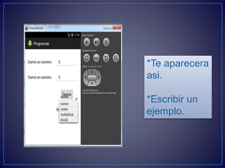 *Te aparecera
asi.
*Escribir un
ejemplo.
 