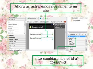 Ahora arrastraremos nuevamente un
abc
Le cambiaremos el id a:
@+id/et2
 