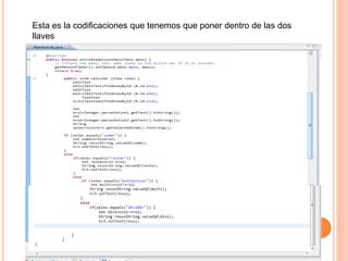 Esta es la codificaciones que tenemos que poner dentro de las dos
llaves
 