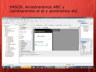PASO9. Arrastraremos ABC y
cambiaremos el id y pondremos et2.
 