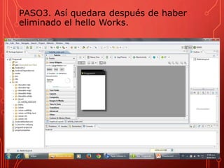 PASO3. Así quedara después de haber
eliminado el hello Works.
 