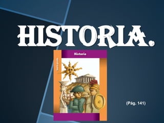 Historia.
       (Pág. 141)
 