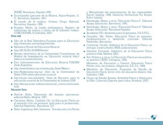 EDEBÉ, Barcelona, España,1993.                              y Metodología del entrenamiento de las capacidades
    Enciclopedia Larousse de la Música, Argos-Vergara, S.       físicas”.Leipzig, 1988. Deutsche Hochschule Fur Korper
    S., Barcelona, España, 1991.                                Kultur Leipzig.
    El mundo de la música, Océano Grupo Editorial,              Hernández, María, y otros “Educación Física 3”. Editorial
    Barcelona, España, 1999.                                    Anaya, Educación. Barcelona, 1995.
    Rosales, Marta, La huella prehispánica. Registro de         Hernández, María, y otros “Educación Física 4” Editorial
    tradiciones de música y danza de El Salvador (video).       Anaya, Educación. Barcelona España.
    CONCULTURA, El Salvador, 2007.                              Academia FIG. Anatomía para la gimnasia, S.E.S.F.S.L.
Sitios web                                                      González, Ma. Esther. Educación Física en primaria,
                                                                fundamentacion y desarrollo curricular. Editorial
  Sitio de la Red Telemática Europea para la Educación          Paidotribo, Barcelona.
  http://www.xtec.es/rtee/esp/rtee.htm
                                                                Contreras, Onofre, didáctica de la Educación Física, un
  Biblioteca Virtual de Educación Musical                       enfoque constructivista. INDE publicaciones.
  http://80.34.38.142:8080/bivem/                               Sánchez Fernando, Didáctica de la Educación Física
  Revista electrónica de la Universidad Complutense de          printince Hall, Madrid, 2003.
  Madrid de Investigación en Educación musical http://          Arto Polanco y otros. La Educación Física en secundaria,
  www.ucm.es/info/reciem/                                       su práctica CEPID. Zaragoza, 1992.
  Foro Latinoamericano de Educación Musical FLADEM              Ministerio de Educación y Ciencia. Educación Física
  Sede Argentina                                                Primer ciclo, secundaria, obligatoria, S.E. S.L. 1994.
  http://www.fladem.org.ar/news.php Sede México                 Ministerio de Educación, Programa de Estudio de
  http://flademmex.org.mx/ -Sitio de la Universidad de          Educación Física, tercer ciclo de educación básica, San
  Texas USA sobre educación musical                             Salvador, 1998.
  http://music.utsa.edu/tdml/ -Guía de Recursos para la         Grupo de Estudio Kinesis, Actividad Física y Salud para
  educación musical de la Universidad de Indiana USA            la Vida, Colección Deporte para todos, Armenia, 2003.
  http://library.music.indiana.edu/music_resources/mused.
  html
Educación física
  Harrow, Anita. Taxonomía del dominio psicomotor,
  editorial Matiz, Madrid, 1987.
  Carranza, Marta, Castellar Gil. La Educación Física en
  el segundo ciclo de primaria, guía para el profesorado,
  Editorial Paidotribo, Barcelona, S.F.
  Ritter, Ingerborg, Reh, Johannes. “Introducción a la Teoría

                                                                                                                                                239
                                                                                                           Programa de estudio de sexto grado
 