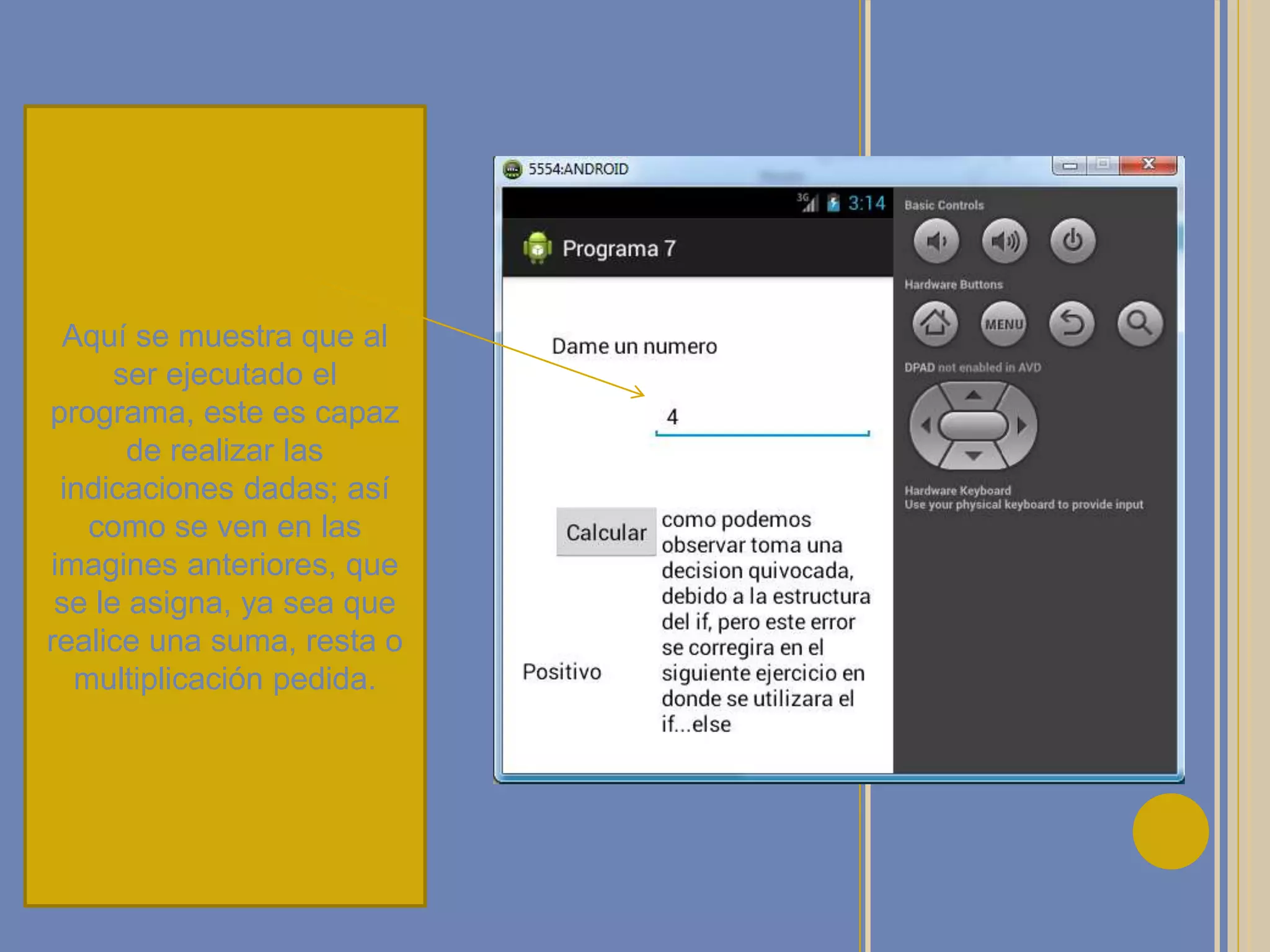 Aquí se muestra
que al ser
ejecutado el
programa, este es
capaz de realizar
las indicaciones
dadas; así como
se ven en las
imagines
anteriores, que se
le asigna, ya sea
que realice una
suma, resta o
multiplicación
pedida.
Aquí se muestra que al
ser ejecutado el
programa, este es capaz
de realizar las
indicaciones dadas; así
como se ven en las
imagines anteriores, que
se le asigna, ya sea que
realice una suma, resta o
multiplicación pedida.
 