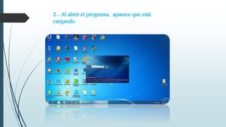2.- Al abrir el programa, aparece que está 
cargando. 
 