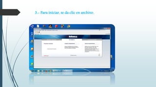 3.- Para iniciar, se da clic en archivo. 
 