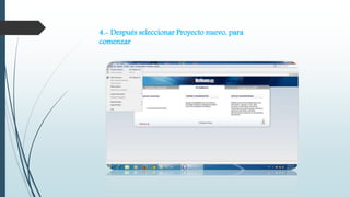4.- Después seleccionar Proyecto nuevo, para 
comenzar. 
 