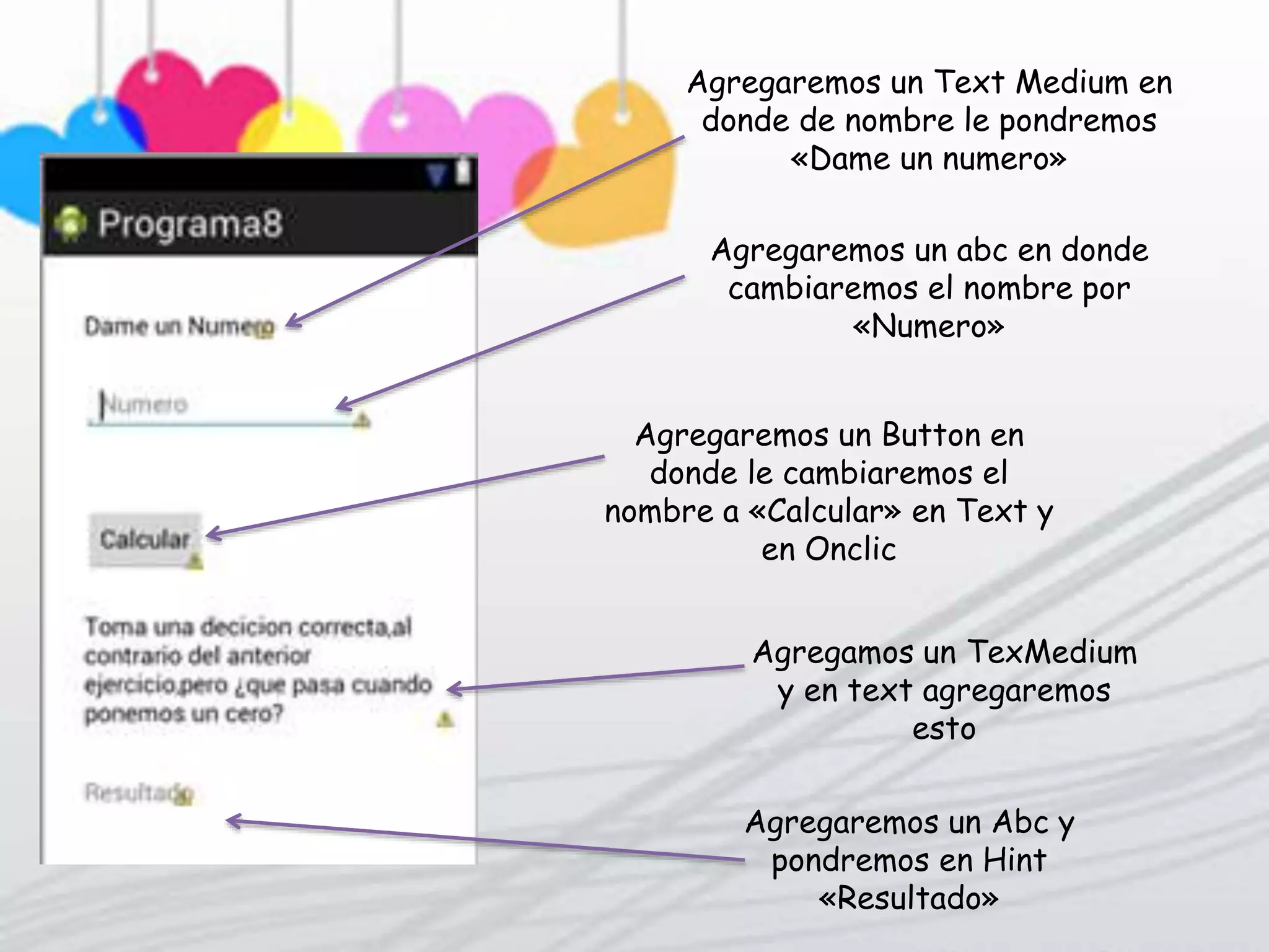 Agregaremos un Text Medium en
donde de nombre le pondremos
«Dame un numero»
Agregaremos un abc en donde
cambiaremos el nombre por
«Numero»
Agregaremos un Button en
donde le cambiaremos el
nombre a «Calcular» en Text y
en Onclic
Agregamos un TexMedium
y en text agregaremos
esto
Agregaremos un Abc y
pondremos en Hint
«Resultado»
