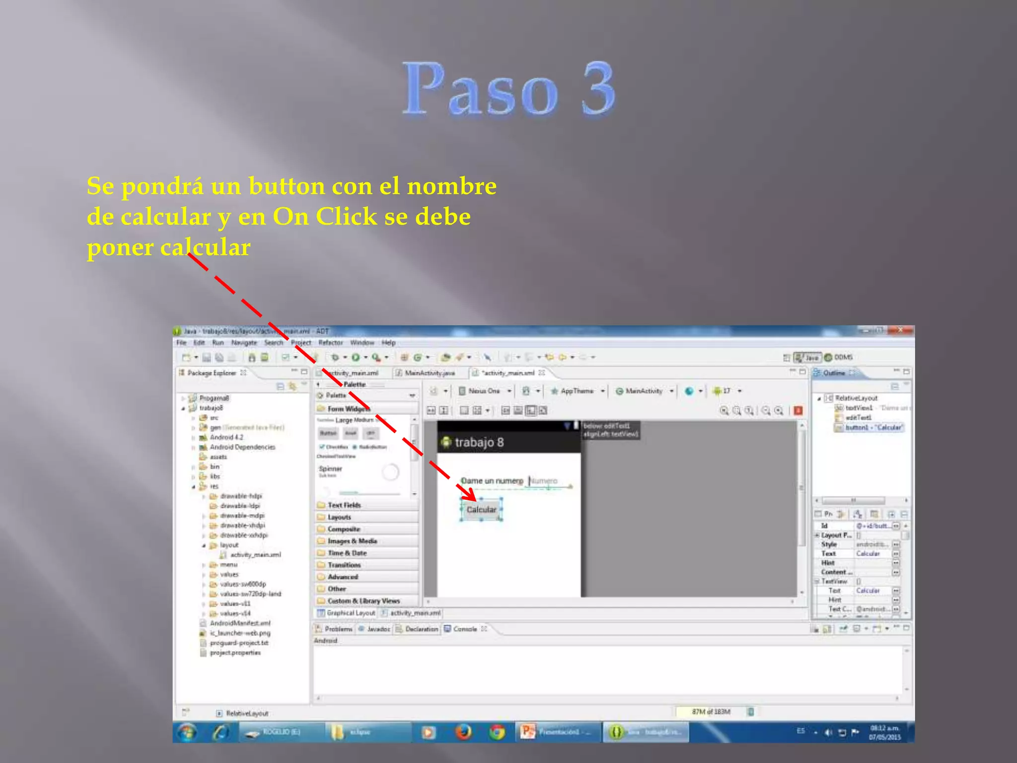 Se pondrá un button con el nombre
de calcular y en On Click se debe
poner calcular