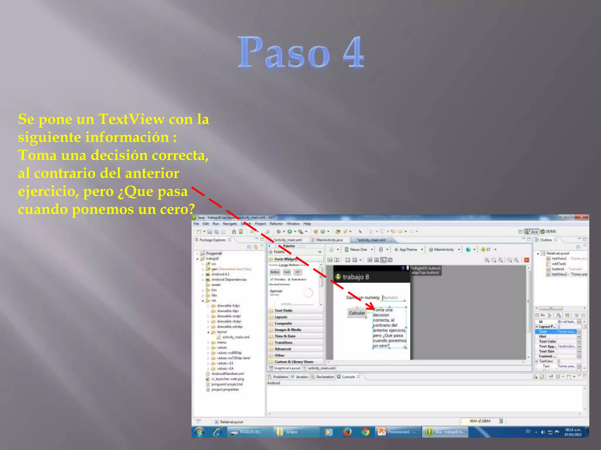 Se pone un TextView con la
siguiente información :
Toma una decisión correcta,
al contrario del anterior
ejercicio, pero ¿Que pasa
cuando ponemos un cero?