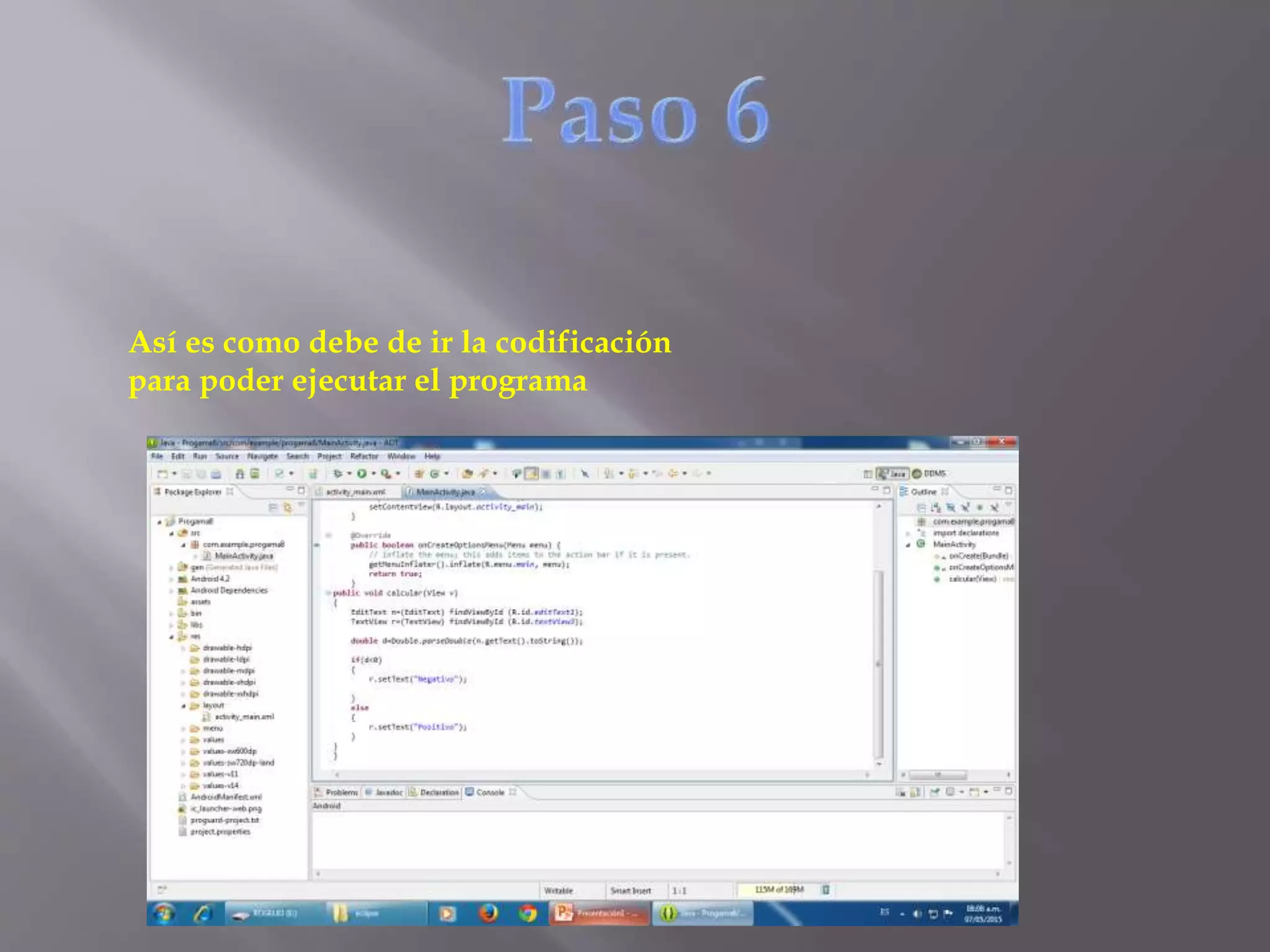 Así es como debe de ir la codificación
para poder ejecutar el programa