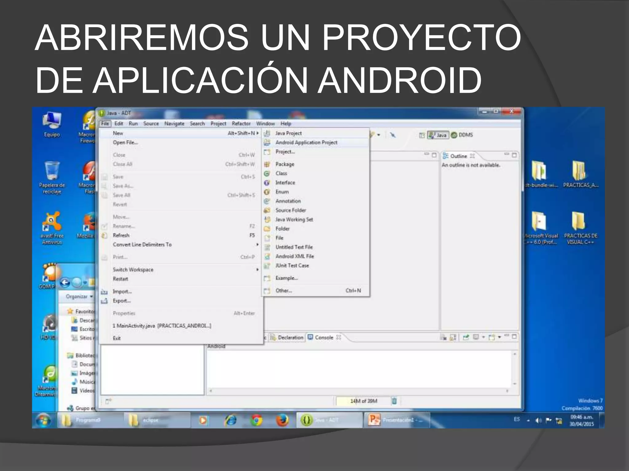 ABRIREMOS UN PROYECTO
DE APLICACIÓN ANDROID