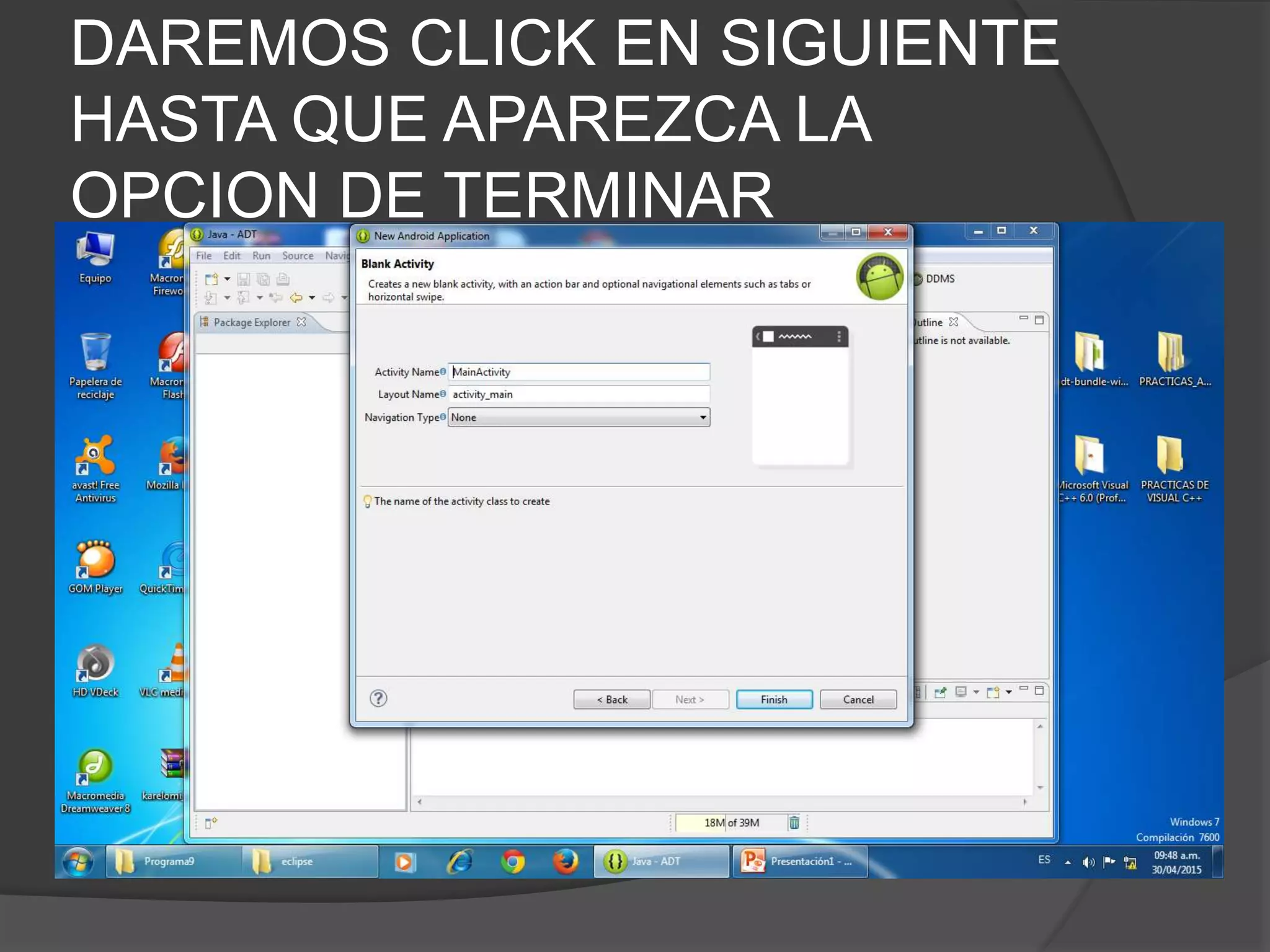 DAREMOS CLICK EN SIGUIENTE
HASTA QUE APAREZCA LA
OPCION DE TERMINAR