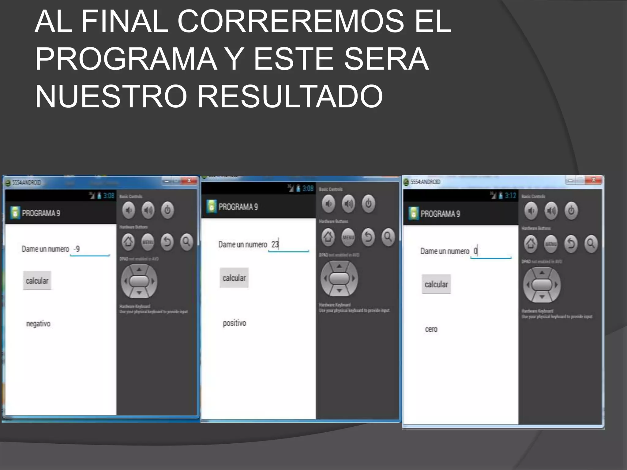 AL FINAL CORREREMOS EL
PROGRAMA Y ESTE SERA
NUESTRO RESULTADO