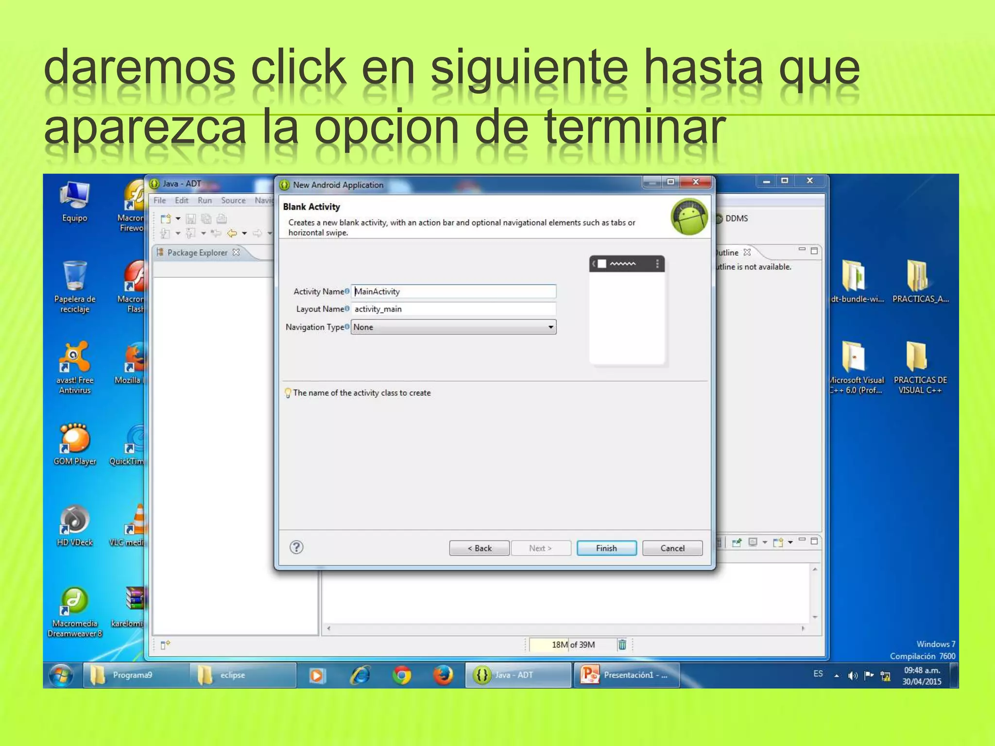 daremos click en siguiente hasta que
aparezca la opcion de terminar