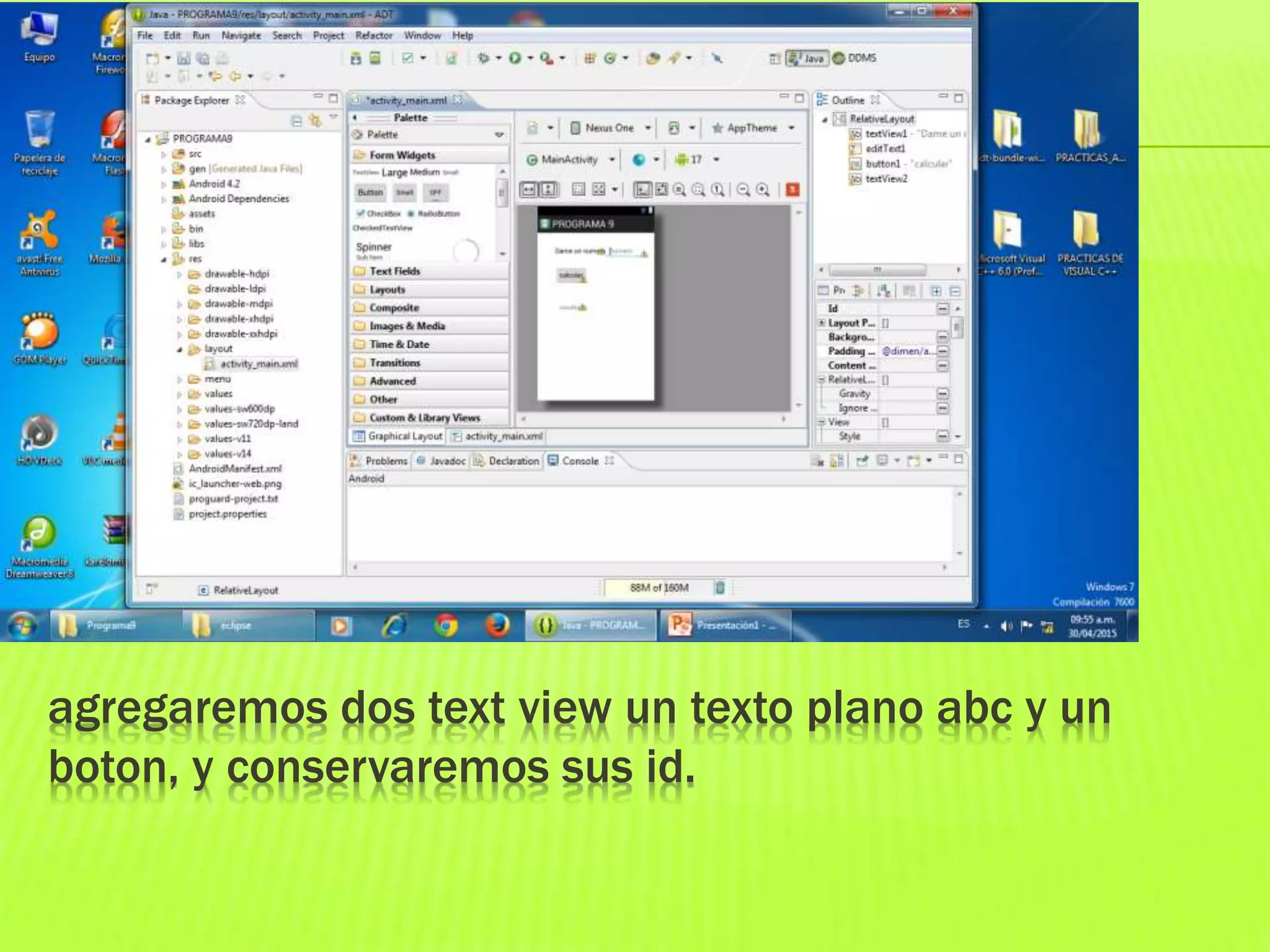 agregaremos dos text view un texto plano abc y un
boton, y conservaremos sus id.