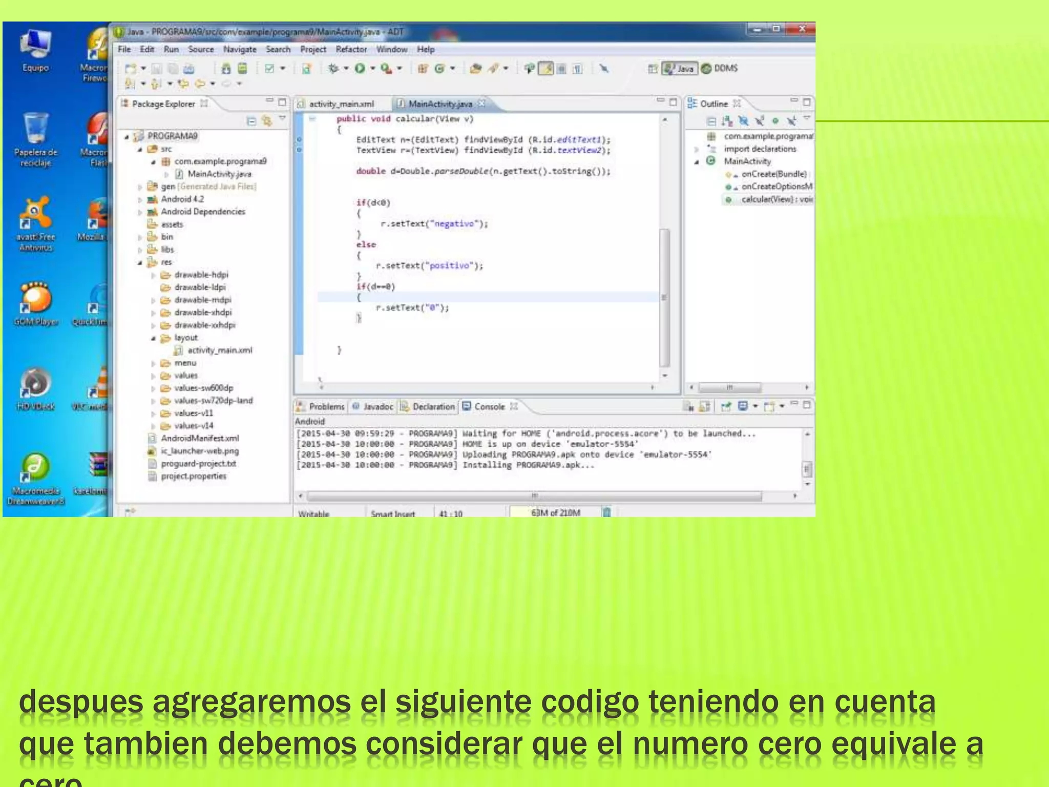 despues agregaremos el siguiente codigo teniendo en cuenta
que tambien debemos considerar que el numero cero equivale a