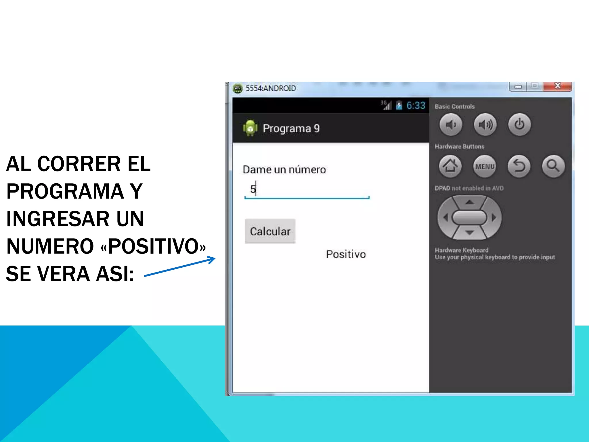 AL CORRER EL
PROGRAMA Y
INGRESAR UN
NUMERO «POSITIVO»
SE VERA ASI: