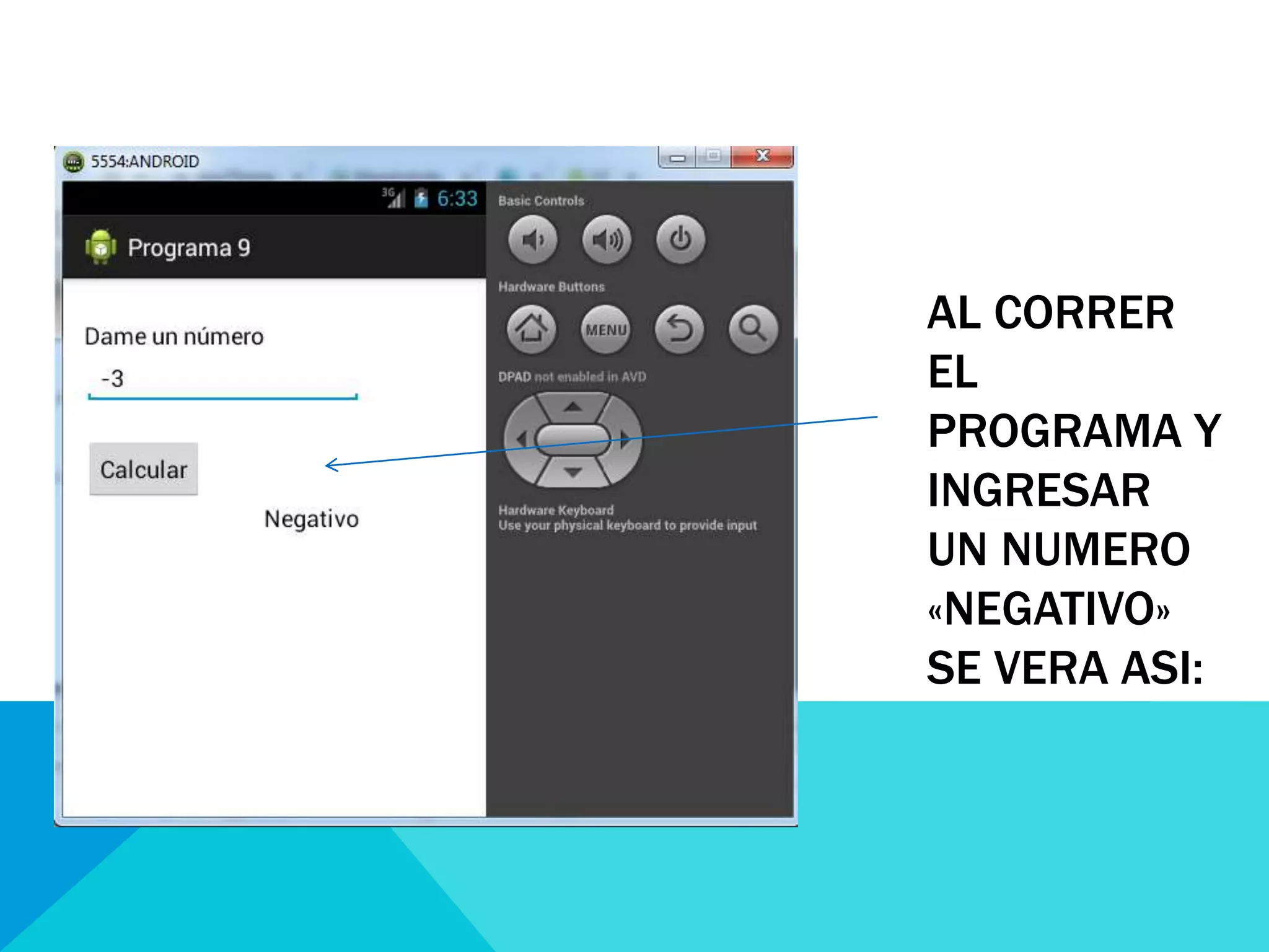 AL CORRER
EL
PROGRAMA Y
INGRESAR
UN NUMERO
«NEGATIVO»
SE VERA ASI: