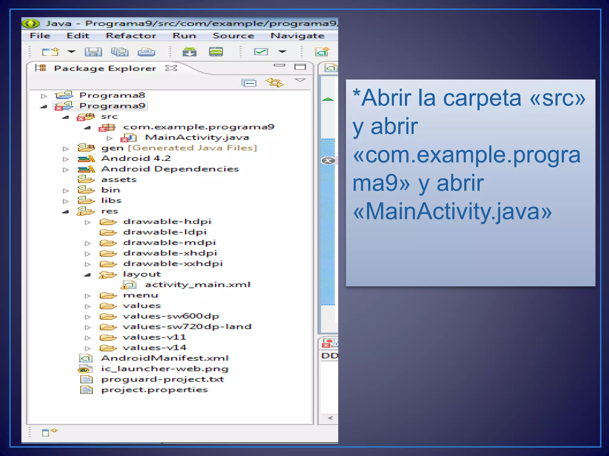 *Abrir la carpeta «src»
y abrir
«com.example.progra
ma9» y abrir
«MainActivity.java»
