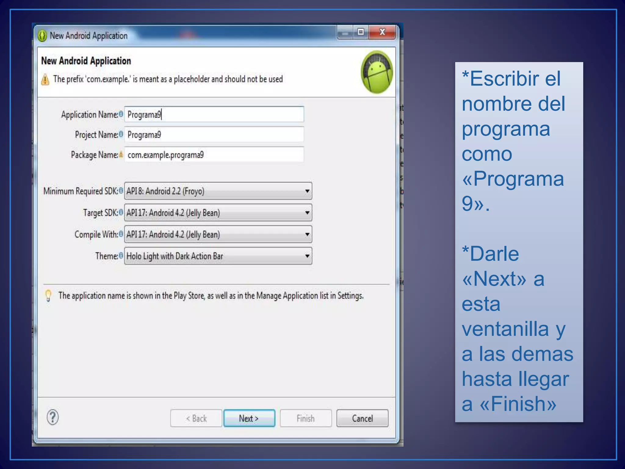 *Escribir el
nombre del
programa
como
«Programa
9».
*Darle
«Next» a
esta
ventanilla y
a las demas
hasta llegar
a «Finish»