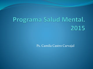 Ps. Camila Castro Carvajal
 