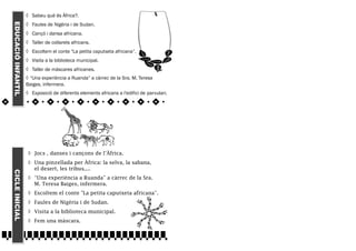 EDUCACIÓ INFANTIL   ◊ Sabeu què és Àfrica?.
                    ◊ Faules de Nigèria i de Sudan.
                    ◊ Canç...