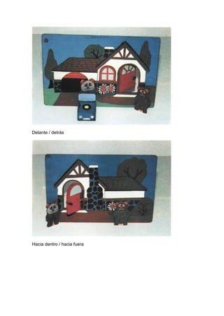 Delante / detrás
Hacia dentro / hacia fuera
 