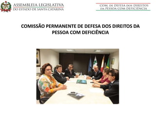 COMISSÃO PERMANENTE DE DEFESA DOS DIREITOS DA
PESSOA COM DEFICIÊNCIA
 