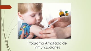 Programa Ampliado de
Inmunizaciones
 