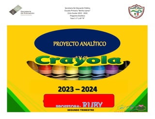 Secretaria De Educación Pública
Escuela Primaria “Benito Juárez”
Ciclo Escolar 2023 - 2024
Programa Analítico
Fase 5: 5° y 6º “A”
SEGUNDO TRIMESTRE
 