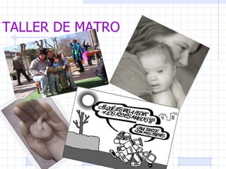 TALLER DE MATRO 