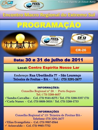 PROGRAMAÇÃO



Data: 30 e 31 de julho de 2011

  Local:   Centro Espírita Nosso Lar

Endereço:
                     -   Tel.:
 