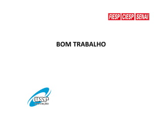 BOM	
  TRABALHO	
  
	
  

 