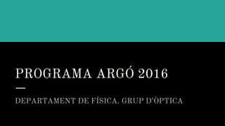 Programa argó 2016 | PPTX