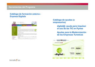 Herramientas del Programa


 Catálogo de formación externa -
 Enpresa Digitala
                                   Catálogo...