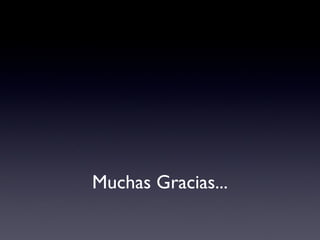 Muchas Gracias... 