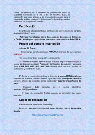 aulas. Se centrará en la reflexión del profesorado sobre las
prácticas habituales en el día a día en nuestras aulas, se
re...