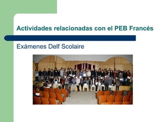 Actividades relacionadas con el PEB Francés Exámenes Delf Scolaire