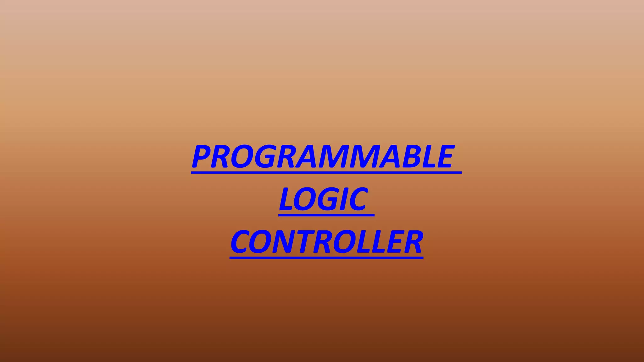 PROGRAMMABLE
LOGIC
CONTROLLER
 