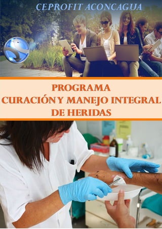PROGRAMA
CURACIÓNY MANEJO INTEGRAL
DE HERIDAS
PROGRAMA
CURACIÓNY MANEJO INTEGRAL
DE HERIDAS
PROGRAMA
CURACIÓNY MANEJO INTEGRAL
DE HERIDAS
 