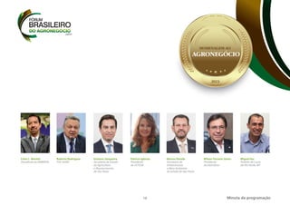 16
2021
HOMENAGEM AO
AGRONEGÓCIO
Celso L. Moretti
Presidente da EMBRAPA
Gustavo Junqueira
Secretário de Estado
da Agricultura
e Abastecimento
de São Paulo
Patrícia Iglecias
Presidente
da CETESB
Marcos Penido
Secretário de
Infraestrutura
e Meio Ambiente
do Estado de São Paulo
Wilson Ferreira Júnior
Presidente
da Eletrobras
Miguel Vaz
Prefeito de Lucas
do Rio Verde, MT
Roberto Rodrigues
FGV AGRO
Minuta da programação
 