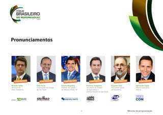 7
Pronunciamentos
Minuta da programação
Ricardo Salles
Ministro do
Meio Ambiente
João Doria
Governador do Estado
de São Paulo
Gustavo Junqueira
Secretário de Estado
da Agricultura e
Abastecimento de São Paulo
Augusto Aras
Procurador-geral
da República
Fernando Capez
Diretor Executivo
Procon
CONFIRMADO
CONFIRMADO CONFIRMADO CONFIRMADO CONFIRMADO
Duarte Nogueira
Prefeito da cidade
de Ribeirão Preto, SP
CONFIRMADO
 