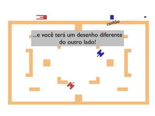 o
                            canhã

...e você terá um desenho diferente
            do outro lado!
 