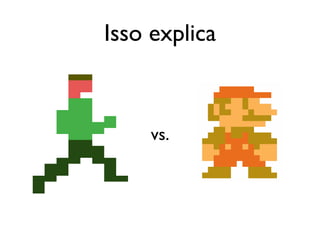 Isso explica



     vs.
 