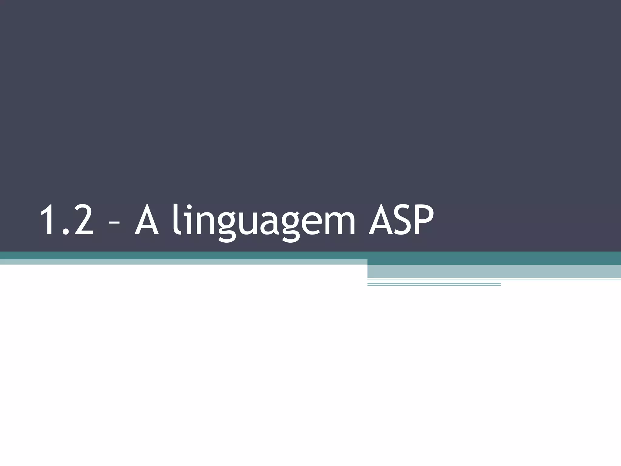 1.2 – A linguagem ASP 