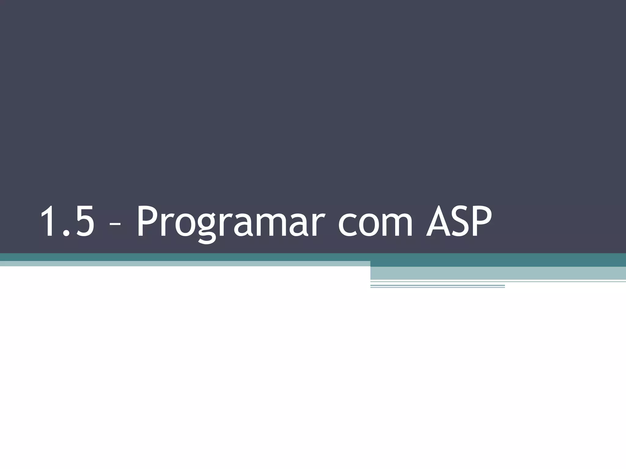 1.5 – Programar com ASP 
