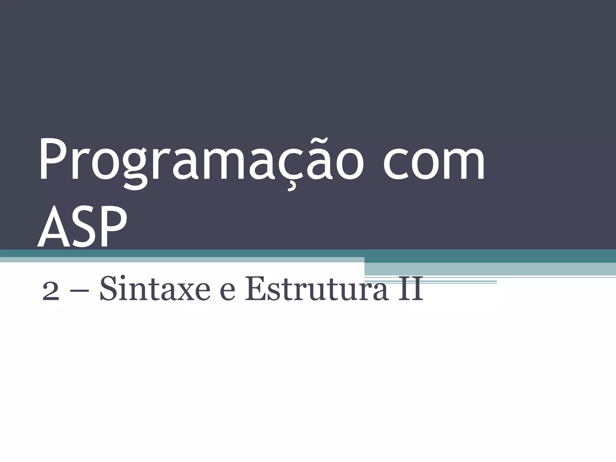 Programação com ASP 2 – Sintaxe e Estrutura II 