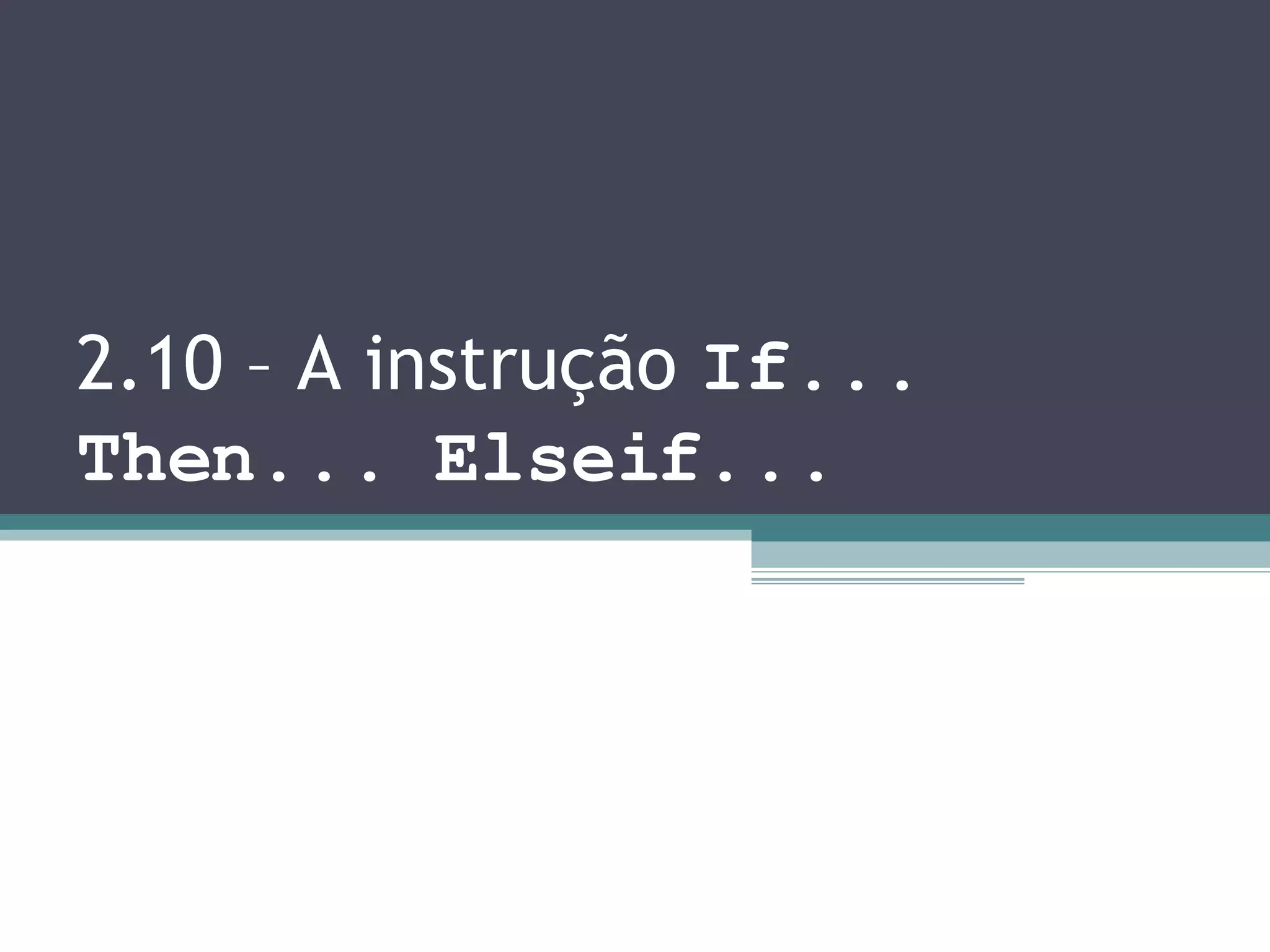 2.10 – A instrução If... Then... Elseif... 